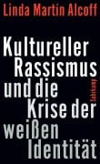 Cover-Bild zum Titel 'Kultureller Rassismus und die Krise der weißen Identität' von 'Linda Martín Alcoff'