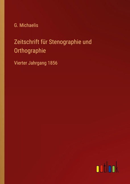 Zeitschrift für Stenographie und Orthographie - G. Michaelis