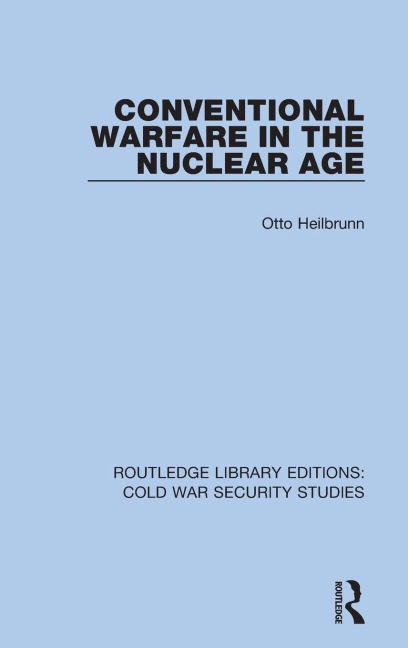 Conventional Warfare in the Nuclear Age - Otto Heilbrunn