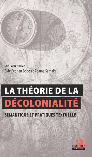 La théorie de la décolonialité : Sémantique et pratiques textuelles - Bidy Cyprien Bodo, Adama Samaké