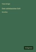 Cover-Bild zum Titel 'Dem unbekannten Gott' von 'Timm Kröger'