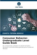Cover-Bild zum Titel 'Consumer Behavior-Undergraduate Level Guide Book' von 'Eshetu Tefera Bekele'