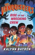 Cover-Bild zum Titel 'The Vanquishers: Rise of the Wrecking Crew' von 'Kalynn Bayron'