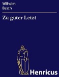 Cover-Bild zum Titel 'Zu guter Letzt' von 'Wilhelm Busch'