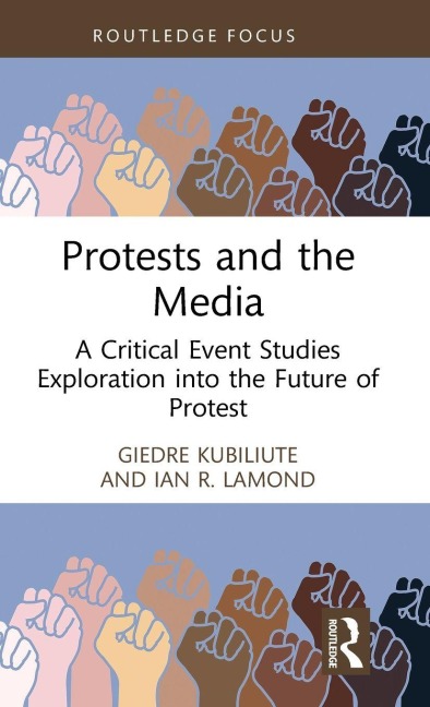 Protests and the Media - Giedre Kubiliute, Ian R. Lamond