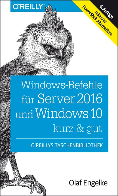 Windows-Befehle für Server 2016 und Windows 10 - kurz & gut - Olaf Engelke