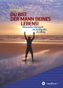 Cover-Bild zum Titel 'DU BIST DER MANN DEINES LEBENS!' von 'Frank Fiess'