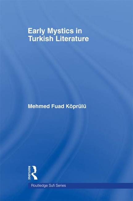 Early Mystics in Turkish Literature - Mehmed Fuad Koprulu