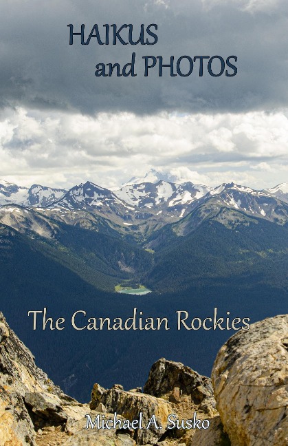 Haikus and Photos: Canadian Rockies - Michael A. Susko