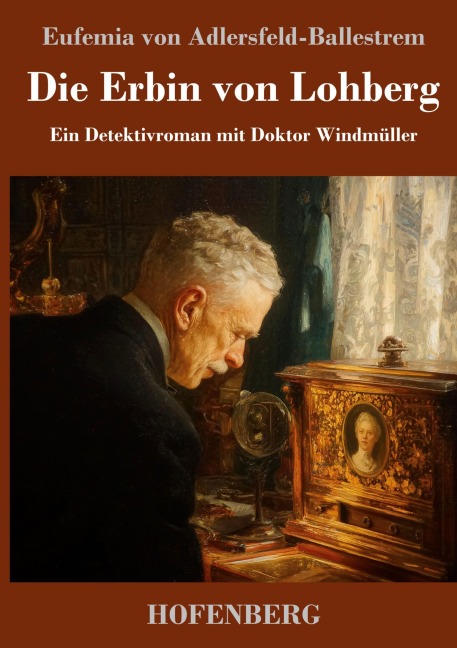 Die Erbin von Lohberg - Eufemia Von Adlersfeld-Ballestrem