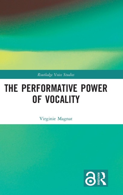 The Performative Power of Vocality - Virginie Magnat