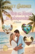 Cover-Bild zum Titel 'Drei Flirts am Morgen im Liebesparadies: 3 Romane' von 'Sidney Gardner'