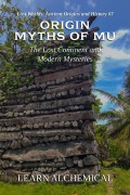 Cover-Bild zum Titel 'Origin Myths of Mu (Lost Worlds: Ancient Origins and History, #7)' von 'Learn Alchemical'