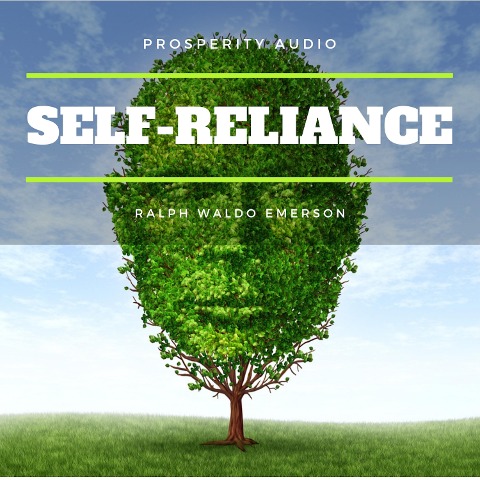 Self-Reliance - Ralph Waldo Emerson