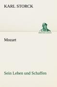 Mozart - Sein Leben und Schaffen - Karl Storck