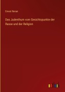 Cover-Bild zum Titel 'Das Judenthum vom Gesichtspunkte der Rasse und der Religion' von 'Ernest Renan'