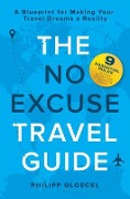 Cover-Bild zum Titel 'The NO EXCUSE Travel Guide' von 'Philipp Gloeckl, Kathy Tosolt'