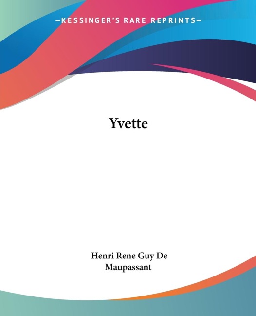 Yvette - Henri Rene Guy de Maupassant