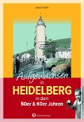 Cover-Bild zum Titel 'Aufgewachsen in Heidelberg in den 50er & 60er Jahren' von 'Arndt Krödel'