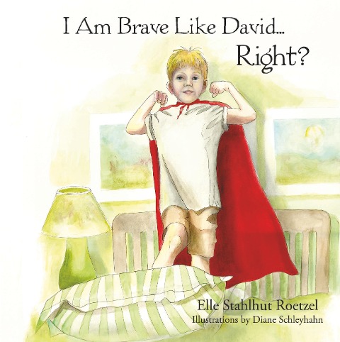 I Am Brave Like David Right? - Elle Stahlhut Roetzel