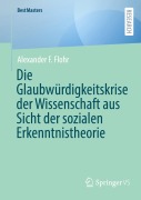 Cover-Bild zum Titel 'Die Glaubwürdigkeitskrise der Wissenschaft aus Sicht der sozialen Erkenntnistheorie' von 'Alexander F. Flohr'