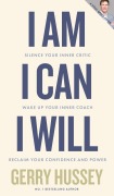 I Am. I Can. I Will - Gerry Hussey