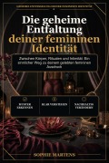 Cover-Bild zum Titel 'Die geheime Entfaltung deiner femininen Identität' von 'Sophie Martens'