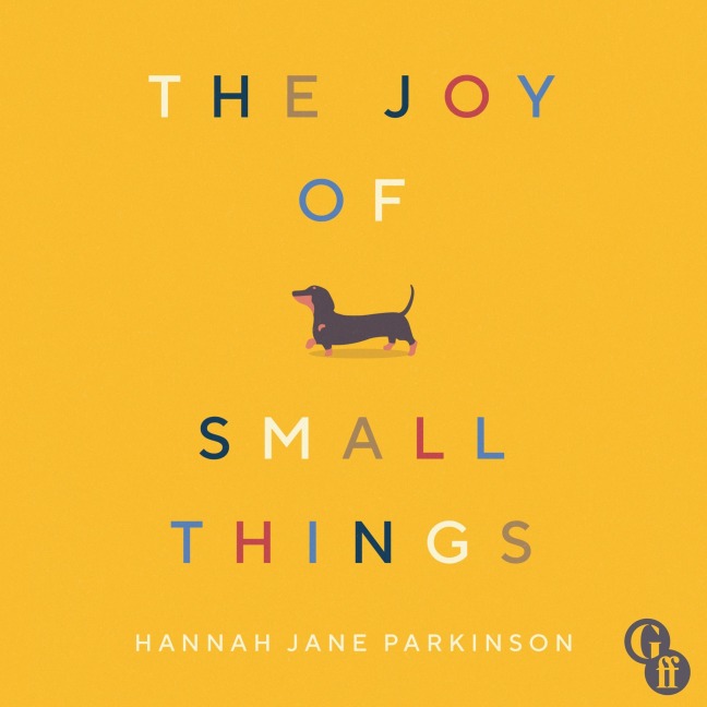 The Joy of Small Things - Hannah Jane Parkinson