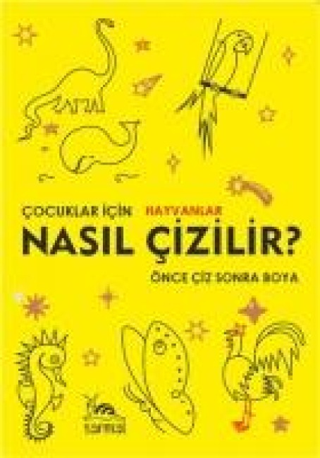 Cocuklar Icin Hayvanlar - Nasil Cizilir - Ismet Gülsecgin