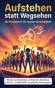 Cover-Bild zum Titel 'Aufstehen statt Wegsehen: Ein Praxisbuch für soziale Gerechtigkeit' von 'Jonas Schneider'
