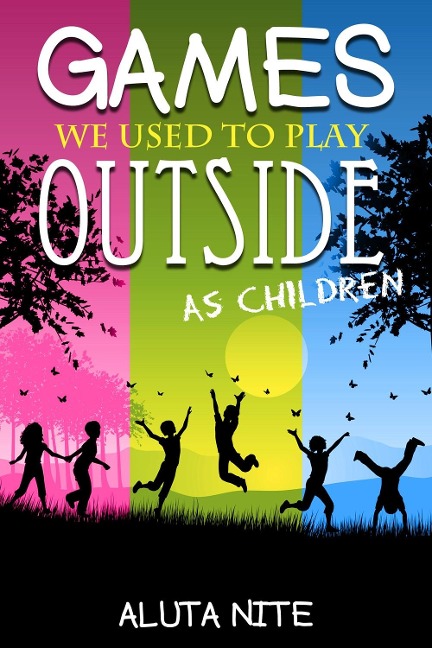 Games We Used to Play Outside as Children - Aluta Nite