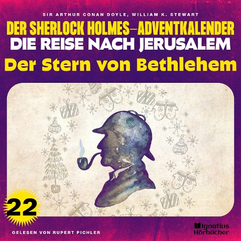 Der Stern von Bethlehem (Der Sherlock Holmes-Adventkalender - Die Reise nach Jerusalem, Folge 22) - Arthur Conan Doyle, William K. Stewart