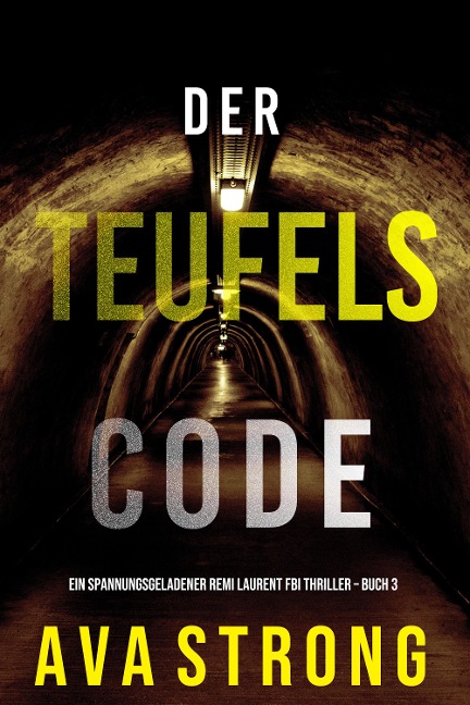 Der Teufelscode (Ein spannungsgeladener Remi Laurent FBI Thriller - Buch 3) - Ava Strong