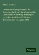 Ueber die Betonungsweise in der deutschen Lyrik: der Naturforschenden Gesellschaft zu Freiburg im Breisgau bei Gelegenheit ihres 50 jährigen Jubiläums den 12. August 1871 - Wilhelm Brambach