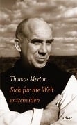 Sich für die Welt entscheiden - Thomas Merton