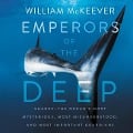 Emperors of the Deep: Sharks--The Ocean's Most Mysterious, Most Misunderstood, and Most Important Guardians - William McKeever