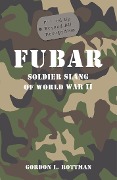 Cover-Bild zum Titel 'FUBAR F***ed Up Beyond All Recognition' von 'Gordon L. Rottman'