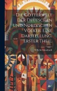 Die Götterwelt der deutschen und nordischen Völker. Eine Darstellung. Erster Theil. - Wilhelm Mannhardt