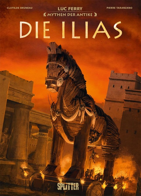 Mythen der Antike: Die Ilias (Graphic Novel) - Luc Ferry, Clotilde Bruneau