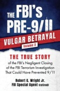 Cover-Bild zum Titel 'THE FBI's PRE-9/11 VULGAR BETRAYAL; Volume 2' von 'Robert G. Wright Jr.'