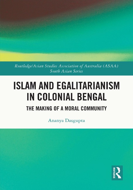 Islam and Egalitarianism in Colonial Bengal - Ananya Dasgupta