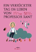 Ein verrückter Tag im Leben von Professor Kant - Jean Paul Mongin, Laurent Moreau