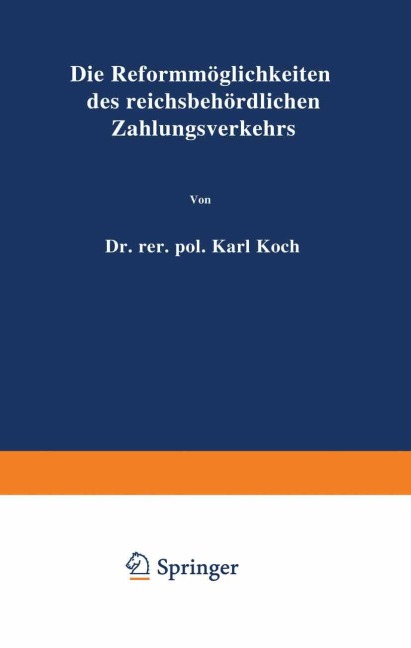 Die Reformmöglichkeiten des reichsbehördlichen Zahlungsverkehrs - Karl Koch