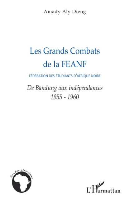 Les Grands Combats de la FEANF (Fédération des Etudiants d'Afrique noire) - Amady Aly Dieng