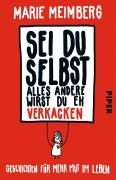 Cover-Bild zum Titel 'Sei du selbst, alles andere wirst du eh verkacken' von 'Marie Meimberg'