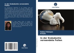 Cover-Bild zum Titel 'In der Endodontie verwendete Feilen' von 'Pallavi Mahajan, M. Kala'