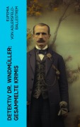 Cover-Bild zum Titel 'Detektiv Dr. Windmüller: Gesammelte Krimis' von 'Eufemia Von Adlersfeld-Ballestrem'
