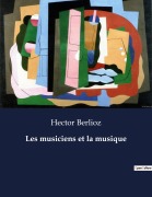 Cover-Bild zum Titel 'Les musiciens et la musique' von 'Hector Berlioz'