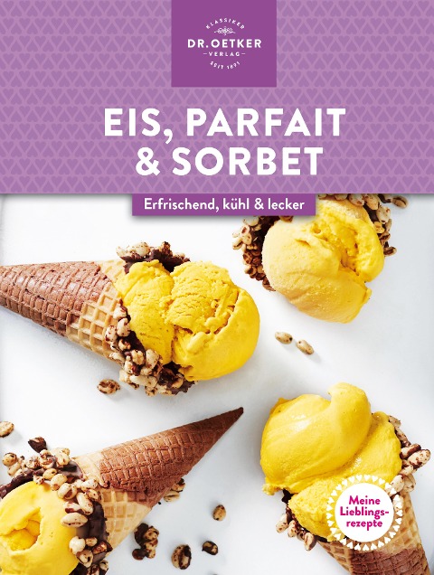 Meine Lieblingsrezepte: Eis, Parfait & Sorbet - Oetker Verlag
