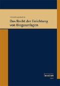 Cover-Bild zum Titel 'Das Recht der Errichtung von Biogasanlagen' von 'Franz-Joseph Peine, Lothar Knopp, Andrea Radcke'